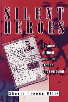 Paperback Silent Heroes: Downed Airmen and the French Underground Book