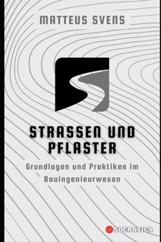 Straßen und Pflaster: Grundlagen und Praktiken im Bauingenieurwesen (Grundprinzipien im Bauingenieurwesen) (German Edition)