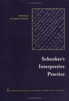 Schenker's Interpretive Practice - Book  of the Cambridge Studies in Music Theory and Analysis