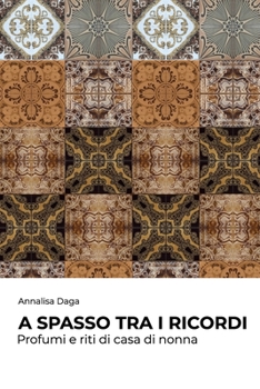Paperback A spasso tra i ricordi: Profumi e riti di casa di nonna [Italian] Book