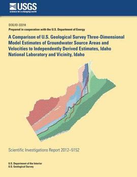 Paperback A Comparison of U.S. Geological Survey Three-Dimensional Model Estimates of Groundwater Source Areas and Velocities to Independently Derived Estimates Book