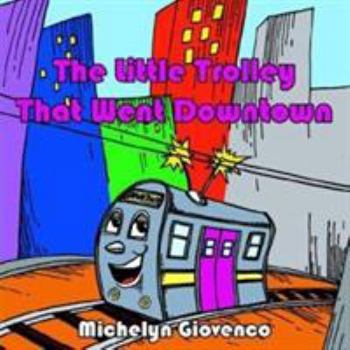 Paperback The Little Trolley That Went Downtown Book