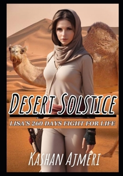 Paperback Desert Solstice: Lisa's 260 Days Fight for Life: Survival Novels Book