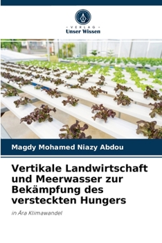 Vertikale Landwirtschaft und Meerwasser zur Bekämpfung des versteckten Hungers: in Ära Klimawandel