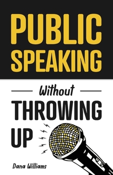 Paperback Public Speaking Without Throwing Up: How to Develop Confidence, Influence People, and Overcome Anxiety Book