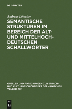Hardcover Semantische Strukturen Im Bereich Der Alt- Und Mittelhochdeutschen Schallwörter [German] Book