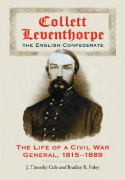 Paperback Collett Leventhorpe, the English Confederate: The Life of a Civil War General, 1815-1889 Book