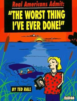 Paperback Real Americans Admit: The Worst Thing I've Ever Done Book