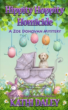 Hippity Hoppity Homicide - Book #28 of the Zoe Donovan Mystery