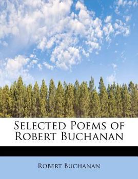 Selected Poems of Robert Buchanan