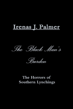 The Black Man's Burden - The Horrors of Southern Lynchings
