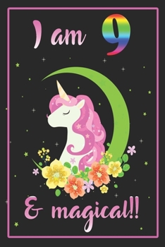 I am 9 & magical: A Happy Birthday 9 Years Old Unicorn Journal Notebook for Kids, Birthday Unicorn Journal for Girls / 9 Year Old Birthday Gift for Girls!/birthday gift journal 6x9  pages 110
