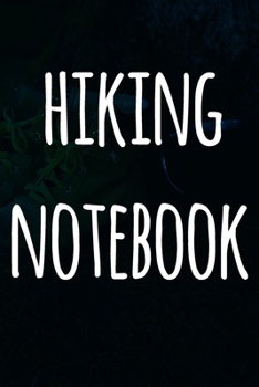 Hiking Notebook: The perfect to record your hiking adventures! Ideal gift for the hiker in your life!