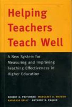 Hardcover Helping Teachers Teach Well: A New System for Measuring and Improving Teaching Effectiveness in Higher Education Book