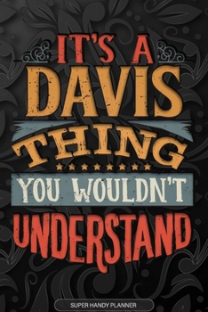 Paperback It's A Davis Thing You Wouldn't Understand: Davis Name Planner With Notebook Journal Calendar Personal Goals Password Manager & Much More, Perfect Gif Book