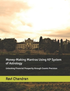 Paperback Money-Making Mantras Using KP System of Astrology: Unlocking Financial Prosperity through Cosmic Precision Book