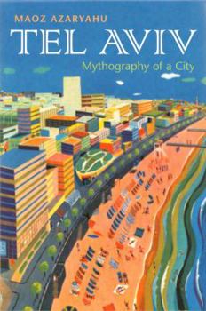 Tel Aviv: Mythography of a City (Space, Place, and Society) - Book  of the Space, Place and Society