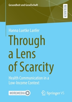 Paperback Through a Lens of Scarcity: Health Communication in a Low-Income Context Book