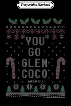 Composition Notebook: Mean Girls You Go Glenn Coco Ugly Christmas Sweater  Journal/Notebook Blank Lined Ruled 6x9 100 Pages