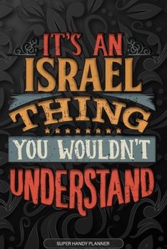 Israel: It's An Israel Thing You Wouldn't Understand - Israel Name Planner With Notebook Journal Calendar Personel Goals Password Manager & Much More, Perfect Gift For A Male Called Israel