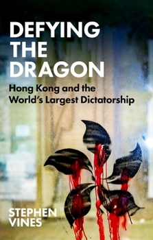 Hardcover Defying the Dragon: Hong Kong and the World's Largest Dictatorship Book