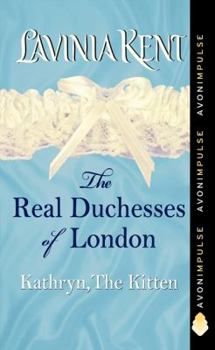 Mass Market Paperback Kathryn, The Kitten: The Real Duchesses of London Book