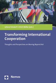 Paperback Transforming International Cooperation: Thoughts and Perspectives on Moving Beyond Aid Book