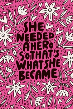 Paperback She Needed A Hero So That's What She Became: 2020 Weekly Monthly Planner With Agenda & Appointments Calendar Schedule, To Do List, Water Intake, Expen Book