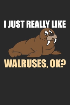 I just really Like Walruses ok?: Walrus Gift Animal Zoo Love Arctic s Dot Grid Notebook 6x9 Inches - 120 dotted pages for notes, drawings, formulas | Organizer writing book planner diary