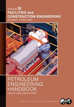 Paperback Petroleum Engineering Handbook Volume III: Facilities and Construction Engineering Book