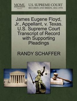 Paperback James Eugene Floyd, Jr., Appellant, V. Texas. U.S. Supreme Court Transcript of Record with Supporting Pleadings Book