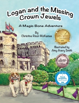 Hardcover Logan and the Missing Crown Jewels: A Magic Bone Adventure Book