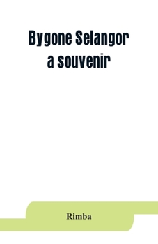 Paperback Bygone Selangor; a souvenir Book