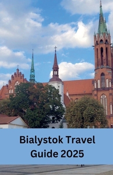 Bialystok Travel Guide 2025
