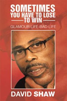 Paperback Sometimes You Have To Lose To Win: Glamour Life-Bad Life Book