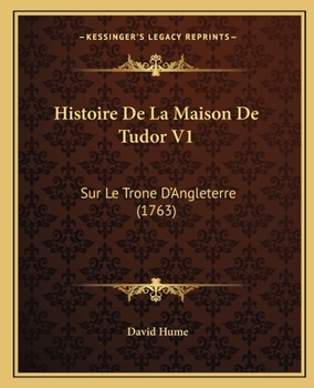 Paperback Histoire De La Maison De Tudor V1: Sur Le Trone D'Angleterre (1763) [French] Book