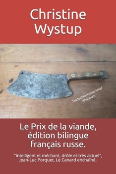 Paperback Le Prix de la viande, ?dition bilingue fran?ais russe.: "Intelligent et m?chant, dr?le et tr?s actuel", Jean-Luc Porquet, Le Canard encha?n?. [French] Book