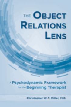 Paperback The Object Relations Lens: A Psychodynamic Framework for the Beginning Therapist Book