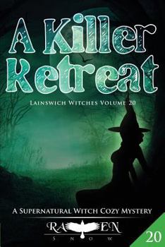 A Killer Retreat: A Supernatural Witch Cozy Mystery - Book #20 of the Lainswich Witches