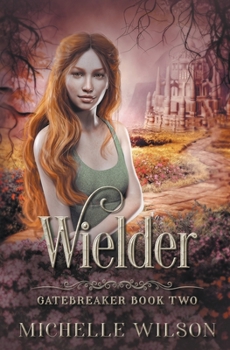 Magic Wielder - Book #2 of the Gatebreaker