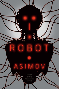 I, Robot - Book #1 of the Robot, chronological order