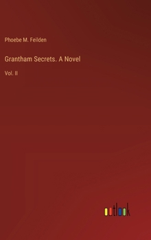 Hardcover Grantham Secrets. A Novel: Vol. II Book