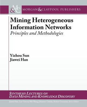 Paperback Mining Heterogeneous Information Networks: Principles and Methodologies Book