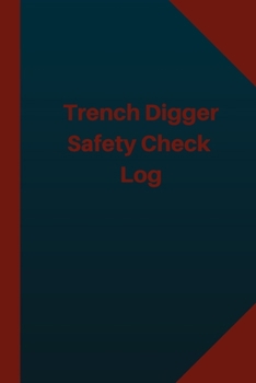 Trench Digger Safety Check Log (Logbook, Journal - 124 pages 6x9 inches): Trench Digger Safety Check Logbook (Blue Cover, Medium)
