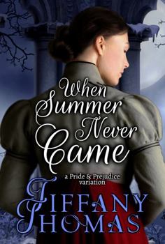 Paperback When Summer Never Came: A Pride & Prejudice Variation (Pride and Prejudice "What if?" Variations) Book