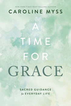 Paperback A Time for Grace: Sacred Guidance for Everyday Life Book