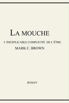 Paperback La Mouche - L'inexplicable Complicité de L'être [French] Book