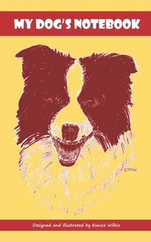 My Dog's Notebook: A handy space for all your dog's records and details