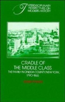 Paperback Cradle of the Middle Class: The Family in Oneida County, New York, 1790-1865 Book