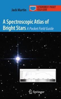 A Spectroscopic Atlas of Bright Stars: A Pocket Field Guide - Book  of the Astronomer's Pocket Field Guide